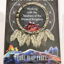 Load image into Gallery viewer, First Nations Crystal Healing: Working with the Teachers of the Mineral Kingdom By Luke Blue Eagle Book