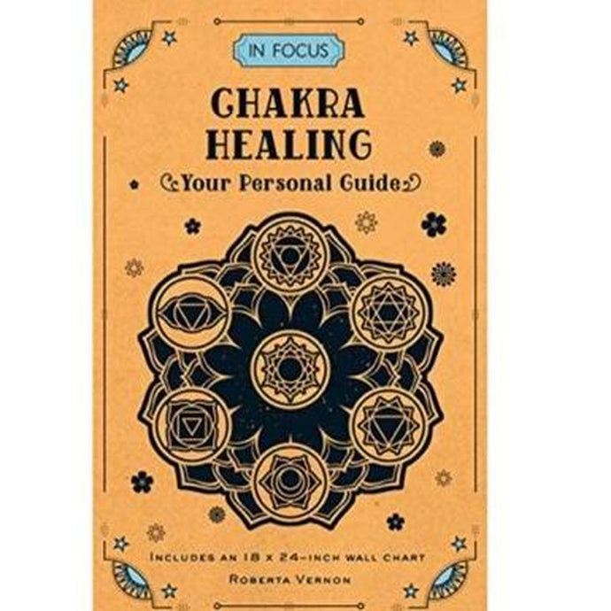 In Focus   Chakra Healing   Your Personal Guide   Includes an 18 x 24 - Inch Wall Chart   By Roberta Vernon  Crystal Book